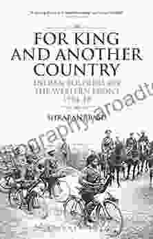 For King And Another Country: Indian Soldiers On The Western Front 1914 18