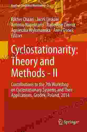 Cyclostationarity: Theory And Methods II: Contributions To The 7th Workshop On Cyclostationary Systems And Their Applications Grodek Poland 2024 (Applied Condition Monitoring 3)