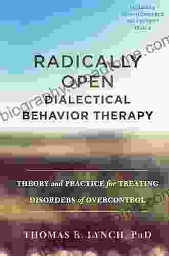 Radically Open Dialectical Behavior Therapy: Theory and Practice for Treating Disorders of Overcontrol