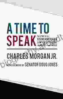 A Time To Speak: The Story Of A Young American Lawyer S Struggle For His City And Himself