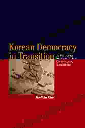 Korean Democracy in Transition: A Rational Blueprint for Developing Societies (Asia in the New Millennium)