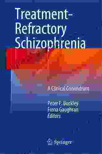 Treatment Refractory Schizophrenia: A Clinical Conundrum