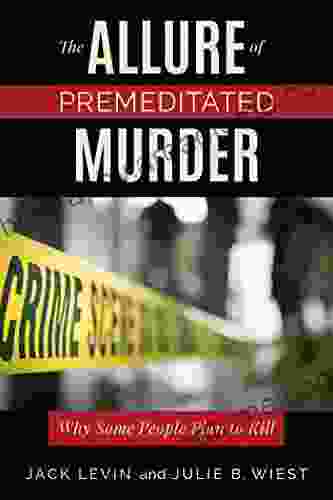 The Allure Of Premeditated Murder: Why Some People Plan To Kill