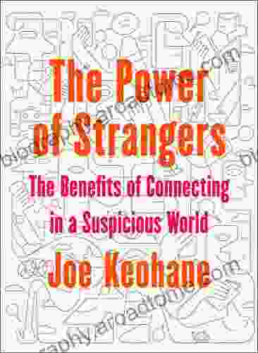 The Power Of Strangers: The Benefits Of Connecting In A Suspicious World