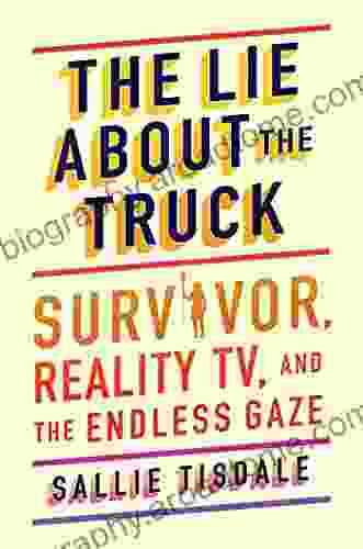 The Lie About The Truck: Survivor Reality TV And The Endless Gaze