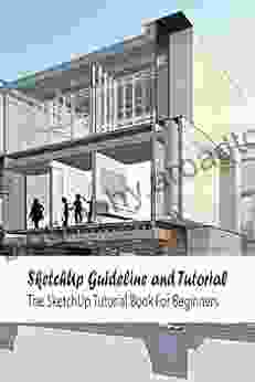 SketchUp Guideline And Tutorial: The SketchUp Tutorial For Beginners: SketchUp Tutorial