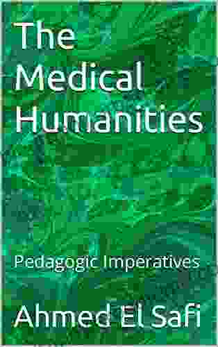 The Medical Humanities: Pedagogic Imperatives (Al Hakeem Theory For Culutrally Competent Professionals 2)