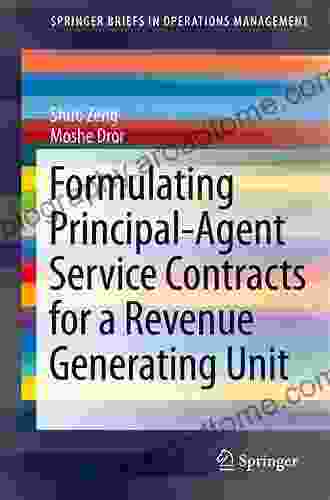 Formulating Principal Agent Service Contracts For A Revenue Generating Unit (SpringerBriefs In Operations Management)