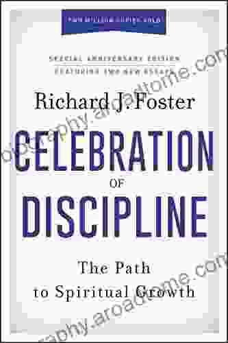 Celebration of Discipline Special Anniversary Edition: The Path to Spiritual Growth