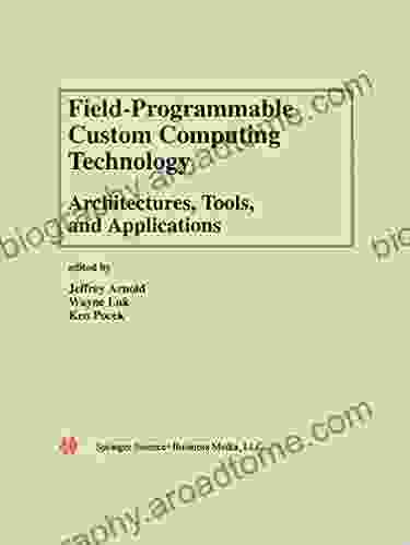 Field Programmable Custom Computing Technology: Architectures Tools And Applications