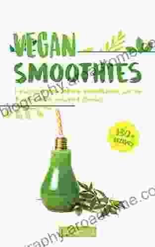 Vegan Smoothies: Delicious Raw Hemp Smoothies Juices And Cannabis Infused Drinks