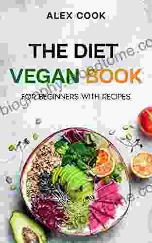 Plant Based Diet For Beginners Diet Cookbook Vegan Diet How To Start Diet Vegan Meal Plan: Vegan Diet Cookbook Diet Vegan Vegan Eating Vegan Diet Cookbook Vegan Diet Recipe