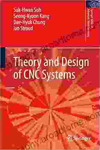 Theory And Design Of CNC Systems (Springer In Advanced Manufacturing)