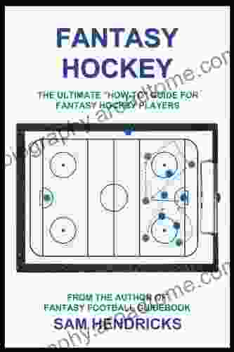 Fantasy Hockey: The Ultimate How To Guide For Fantasy Hockey Players