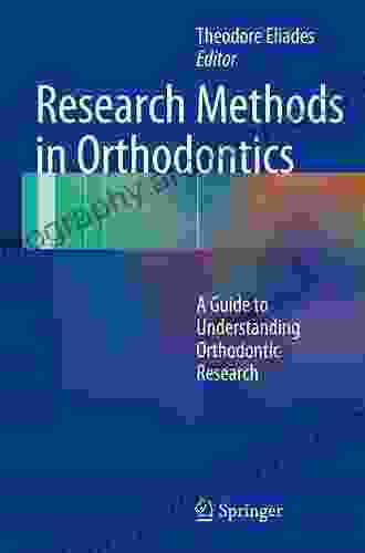 Research Methods In Orthodontics: A Guide To Understanding Orthodontic Research