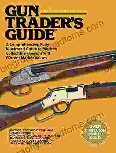 Gun Trader S Guide Thirty Seventh Edition: A Comprehensive Fully Illustrated Guide To Modern Collectible Firearms With Current Market Values