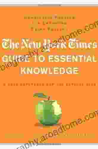 The New York Times Guide To Essential Knowledge: A Desk Reference For The Curious Mind