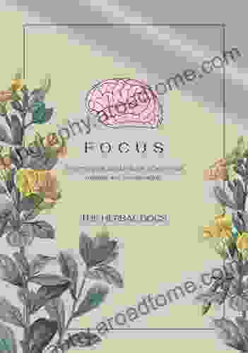 FOCUS: Everything You Need To Boost Your Focus Memory And Cognition