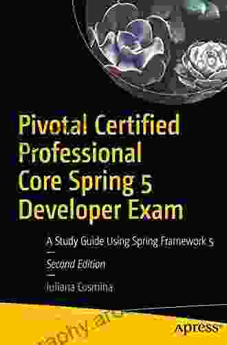 Pivotal Certified Professional Core Spring 5 Developer Exam: A Study Guide Using Spring Framework 5