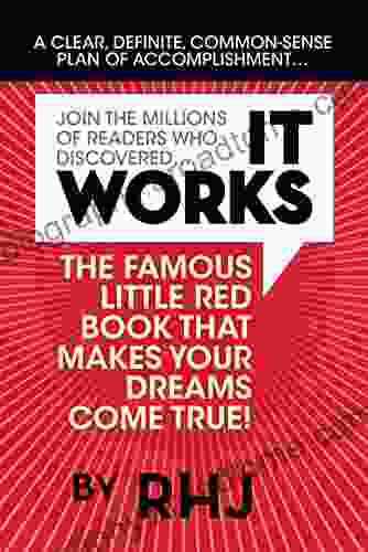 It Works : The Famous Little Red That Makes Your Dreams Come True