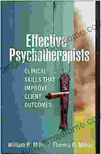 Effective Psychotherapists: Clinical Skills That Improve Client Outcomes