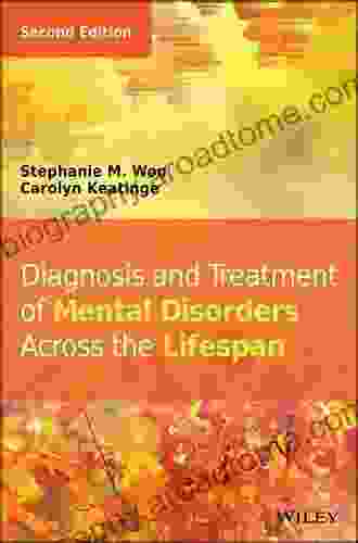 Diagnosis And Treatment Of Mental Disorders Across The Lifespan