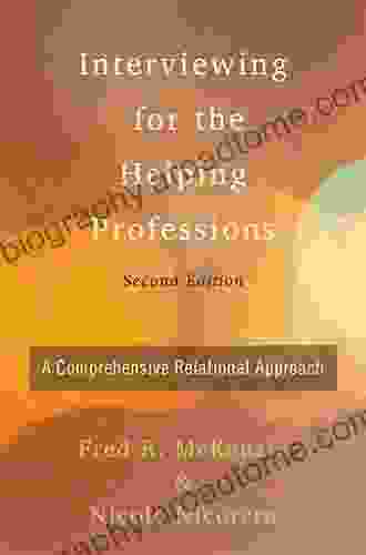 Interviewing For The Helping Professions: A Comprehensive Relational Approach