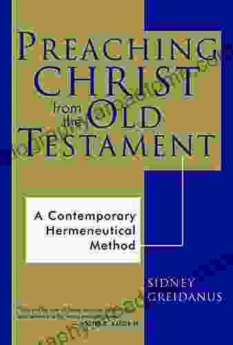 Preaching Christ From The Old Testament: A Contemporary Hermeneutical Method