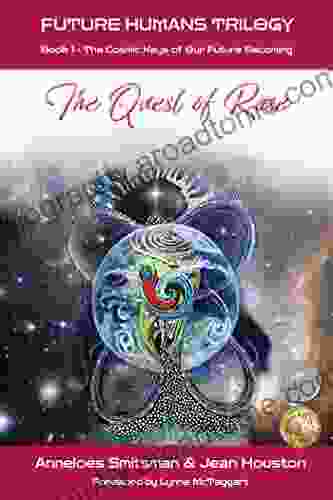 The Quest Of Rose: The Cosmic Keys Of Our Future Becoming (Future Humans Trilogy 1)