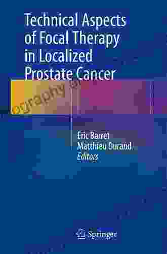 Technical Aspects Of Focal Therapy In Localized Prostate Cancer