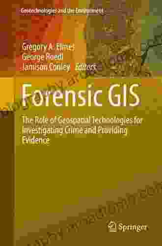 Forensic GIS: The Role of Geospatial Technologies for Investigating Crime and Providing Evidence (Geotechnologies and the Environment 11)