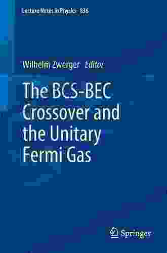 The BCS BEC Crossover and the Unitary Fermi Gas (Lecture Notes in Physics 836)