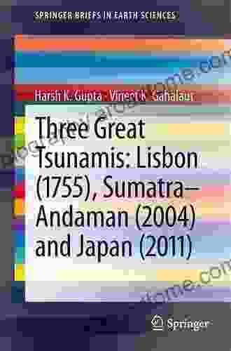 Three Great Tsunamis: Lisbon (1755) Sumatra Andaman (2004) And Japan (2024) (SpringerBriefs In Earth Sciences)