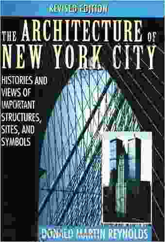 The Architecture Of New York City: Histories And Views Of Important Structures Sites And Symbols