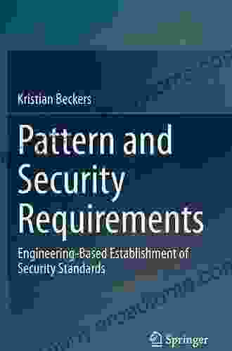 Pattern And Security Requirements: Engineering Based Establishment Of Security Standards