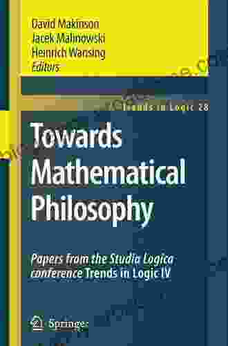 Towards Mathematical Philosophy: Papers From The Studia Logica Conference Trends In Logic IV