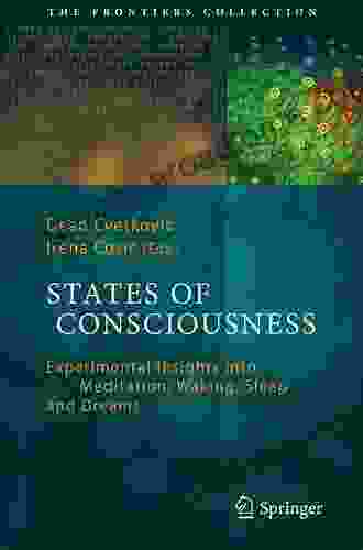 States Of Consciousness: Experimental Insights Into Meditation Waking Sleep And Dreams (The Frontiers Collection)