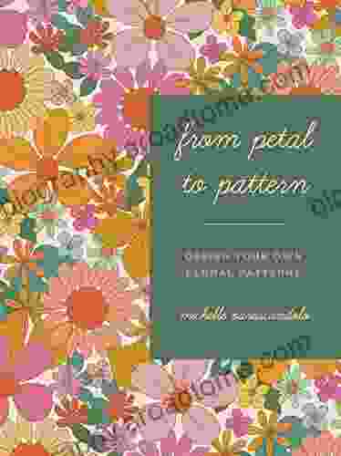 From Petal To Pattern: Design Your Own Floral Patterns Draw On Nature