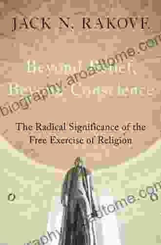 Beyond Belief Beyond Conscience: The Radical Significance of the Free Exercise of Religion (Inalienable Rights)