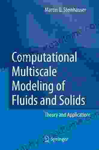 Computational Multiscale Modeling Of Fluids And Solids: Theory And Applications