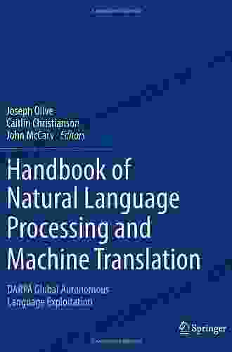 Handbook Of Natural Language Processing And Machine Translation: DARPA Global Autonomous Language Exploitation