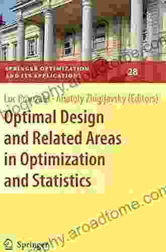 Optimal Design And Related Areas In Optimization And Statistics (Springer Optimization And Its Applications 28)