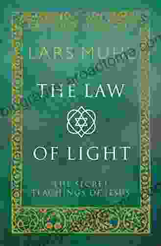 The Law Of Light: The Secret Teachings Of Jesus