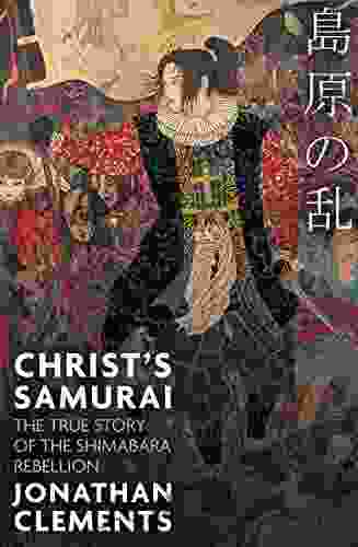 Christ S Samurai: The True Story Of The Shimabara Rebellion