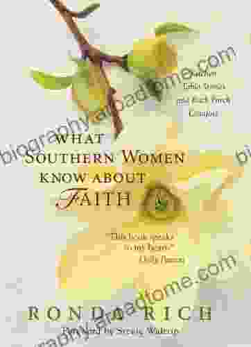 What Southern Women Know about Faith: Kitchen Table Stories and Back Porch Comfort