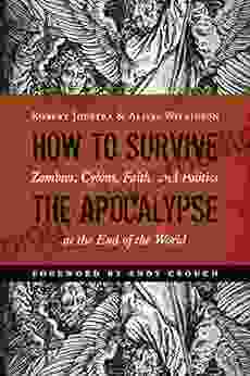 How To Survive The Apocalypse: Zombies Cylons Faith And Politics At The End Of The World